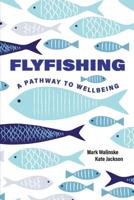 Flyfishing: A Pathway to Wellbeing