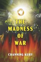 The Madness of War
