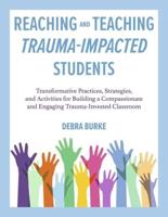 Reaching and Teaching Trauma-Impacted Students