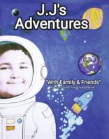 J.J's Adventures "With Family & Friends"