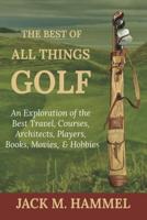 The Best of All Things Golf