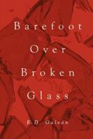 Barefoot Over Broken Glass