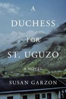 A Duchess for St. Uguzo