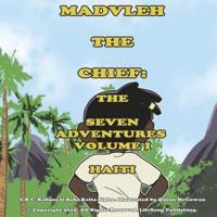 Madvleh the Chief: The Seven Adventures Volume 1 Haiti