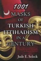 1001 Masks of Turkish Ittihadism in a Century
