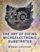 The Art of Dicing Microelectronic Substrates