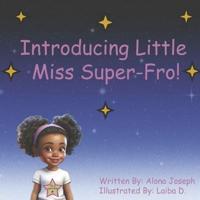 Introducing Little Miss Super-Fro!
