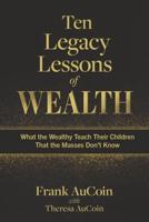 Ten Legacy Lessons of Wealth