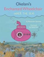Okelani's Enchanted Wheelchair Under the Sea!