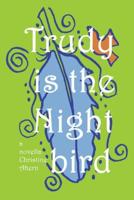 Trudy Is the Nightbird