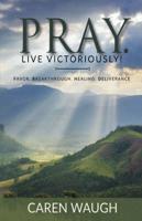 Pray. Live Victoriously!