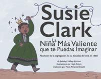 Susie Clark: La Niña Más Valiente Que Te Puedas Imaginar