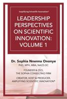 Leadership Perspectives on Scientific Innovation: Volume 1