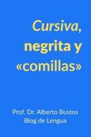Cursiva, Negrita Y Comillas
