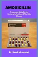 Amoxicillin: Treatment Guideline For Bacteria, STDs , Skin Disease