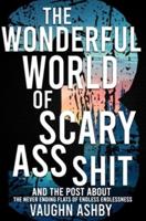 The Wonderful World of Scary Ass Shit 3