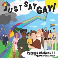 Just Say Gay!