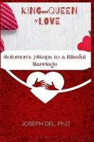 King and Queen of Love: Solomon's 7 Steps to a Blissful Marriage