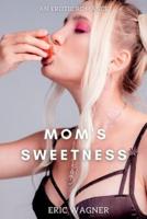 Mom's Sweetness : A thrilling erotic story of a single mom and her older son