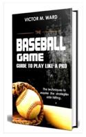 BASEBALL GAME : Guide to  Play like a pro