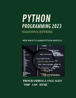 Python Programming 2023: New Ways To Learn Python Quickly: Programming Languages "PHP - CSS - HTML"