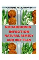 NOCARDIOSIS INFECTION NATURAL REMEDY AND DIET PLAN