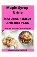 Maple Syrup Urine Natural Remedy And Diet Plan