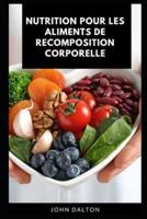 Nutrition pour les aliments de recomposition corporelle