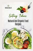 Eating Ideas Natural And Organic Food Recipes