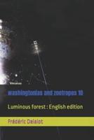 washingtonias and zoetropes 10: Luminous forest : English edition