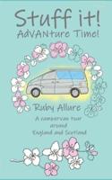 Stuff it! AdVANture Time - A campervan tour around England and Scotland