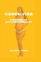 Conceiving: Secrets for getting pregnant