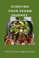 STARTING YOUR VEGAN JOURNEY: How to cook vegan foods