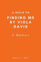 A Guild to Finding Me by Viola Davis: A Memoir
