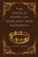 The Untold Story of England New Monarch