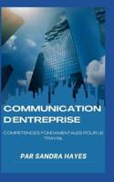 Communication d'entreprise: Compétences fondamentales pour le travail