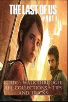 THE LAST OF US PART 1 Guide: Walkthrough, All Collections, Tips, and Tricks
