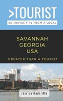 Greater Than a Tourist- Savannah Georgia USA : 50 Travel Tips from a Local
