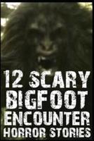 SCARY Bigfoot Encounter Horror Stories