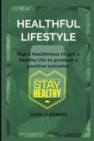 Healthful lifestyle: Rapid healthiness to get a healthy life to produce a positive outcome
