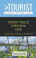 Greater Than a Tourist-Great Falls Virginia USA : 50 Travel Tips from a Local