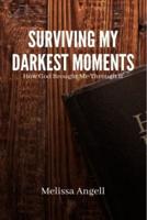 Surviving My Darkest Moments : How God brought me through it