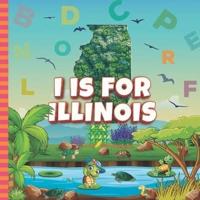 I is For Illinois:  Know My State Alphabet A-Z Book For Kids   Learn ABC & Discover America States