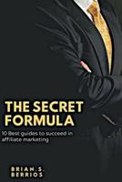 The secret formula: 10 best guide to succeed in Affiliate marketing