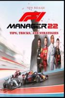 F1 MANAGER 22 Complete guide and walkthrough: Top Tips, Tricks, and Strategies