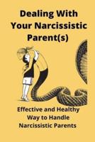 Dealing With Your Narcissistic Parent(s): Effective and Healthy Way to Handle Narcissistic Parents
