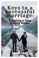 Keys to a successful marriage: Enjoying a long lasting home