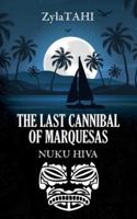 THE LAST CANNIBAL OF MARQUESAS: NUKU HIVA