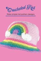 Crocheted Hat: Make simple hat pattern designs: Create simple pattern hat ideas