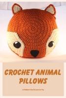 Crochet Animal Pillows